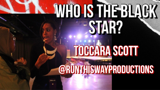 Who Is The Black Star? With Toccara Scott of Run This Way Productions